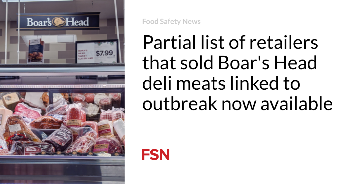 Partial list of retailers that sold Boar’s Head deli meats linked to outbreak now available