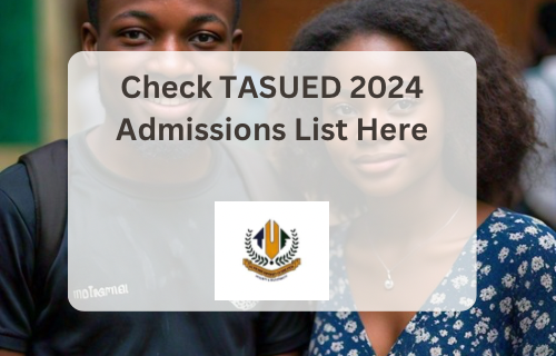 How to check 2024 TASUED admission list now