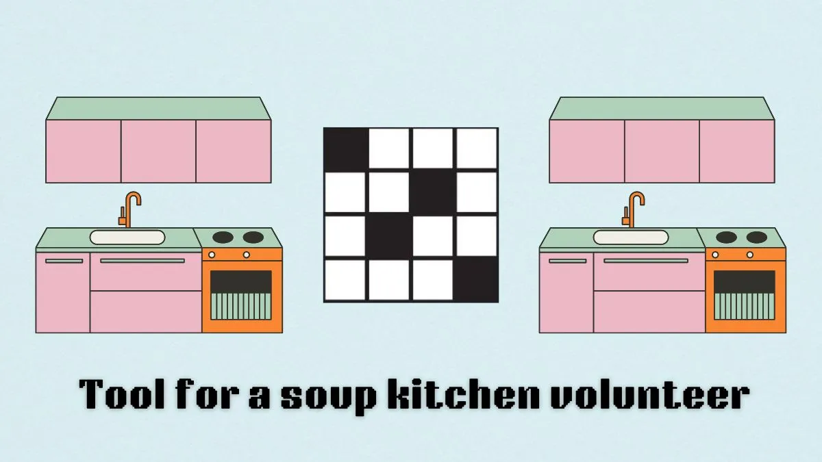 ‘Tool for a soup kitchen volunteer’ NYT Mini Crossword hints and answers