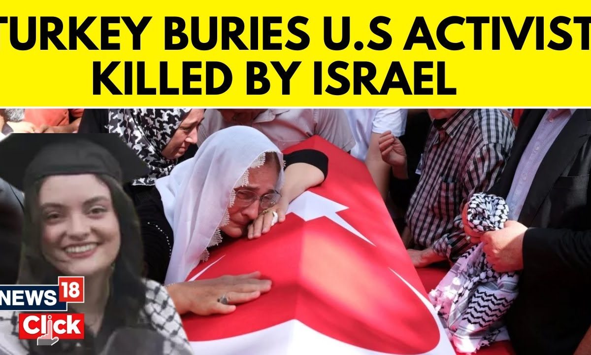 Turkey Buries Activist Killed by Israeli Military as Air Strikes in Gaza Kill 14 | News18 | N18G